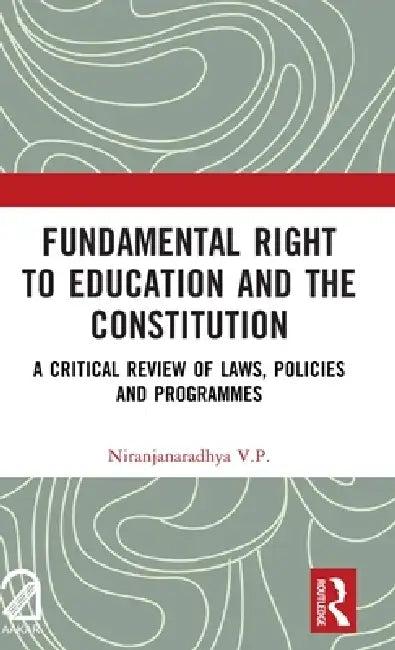 Fundamental Right to Education and The Constitution (English, Niranjanaradhya V. P.)