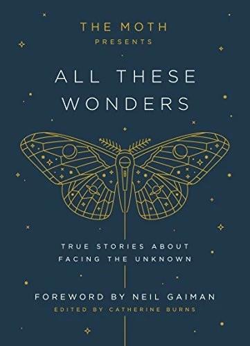 The Moth Presents All These Wonders (English, Catherine Burns)