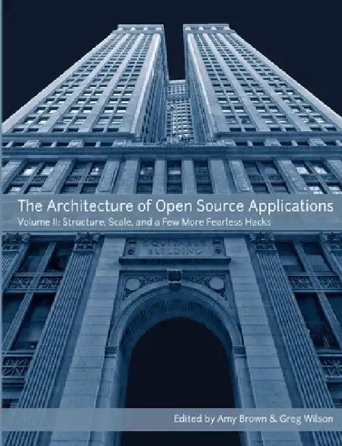 The Architecture of Open Source Applications, Volume II (English, Amy Brown | Greg Wilson)