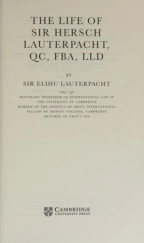 The Life of Sir Hersch Lauterpacht, QC, FBA, LLD (English, Elihu Lauterpacht)