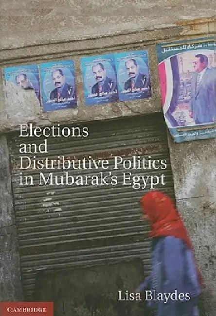 Elections and Distributive Politics in Mubarak's Egypt (English, Lisa Blaydes)