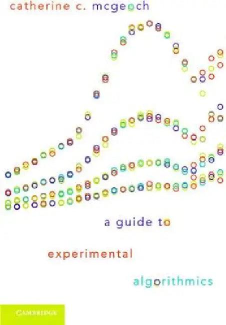 A Guide to Experimental Algorithmics (English, Catherine C. McGeoch)
