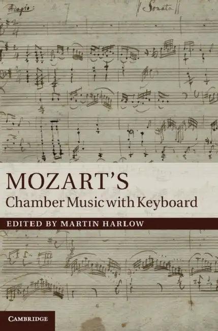 Mozart's Chamber Music with Keyboard (English, Martin Harlow)