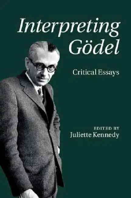 Interpreting Gödel (English, Juliette Kennedy)