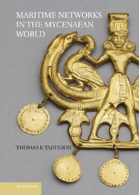 Maritime Networks in the Mycenaean World (English, Thomas Tartaron)