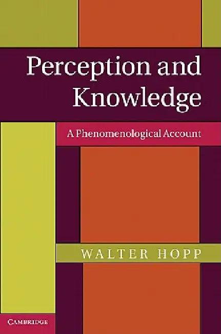 Perception and Knowledge (English, Walter Hopp)
