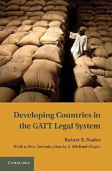 Developing Countries in the GATT Legal System (English, Joseph Michael Finger | Robert E. Hudec)