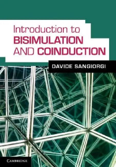 Introduction to Bisimulation and Coinduction (English, Davide Sangiorgi)