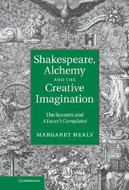 Shakespeare, Alchemy and the Creative Imagination (English, Margaret Healy)