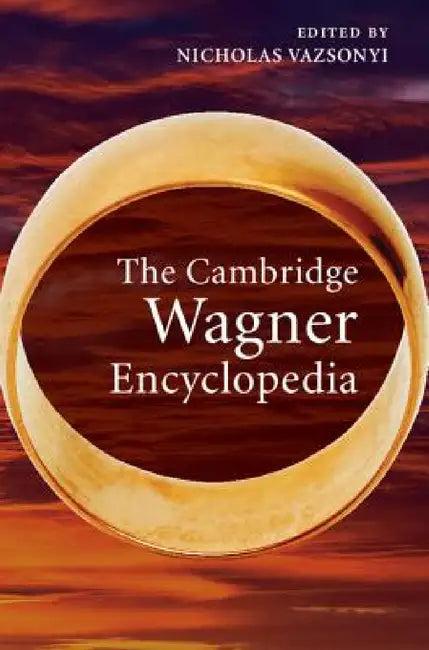 The Cambridge Wagner Encyclopedia (English, Nicholas Vazsonyi)