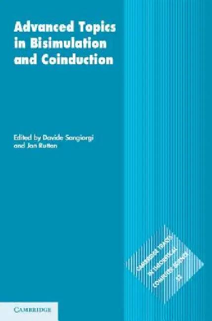 Advanced Topics in Bisimulation and Coinduction (English, Davide Sangiorgi | Jan Rutten)