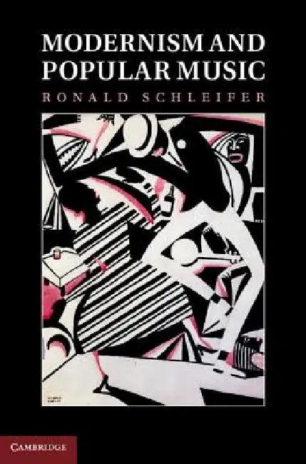 Modernism and Popular Music (English, Ronald Schleifer)