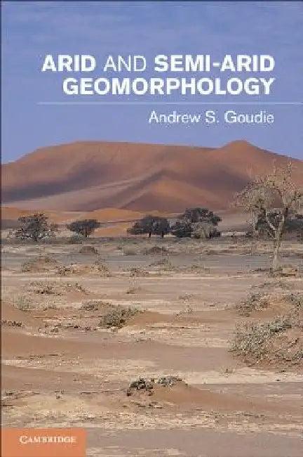 Arid and Semi-Arid Geomorphology (English, Andrew S. Goudie)