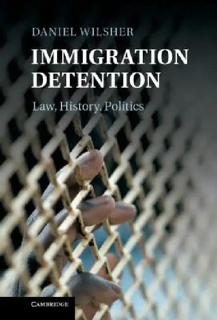 Immigration Detention (English, Daniel Wilsher)