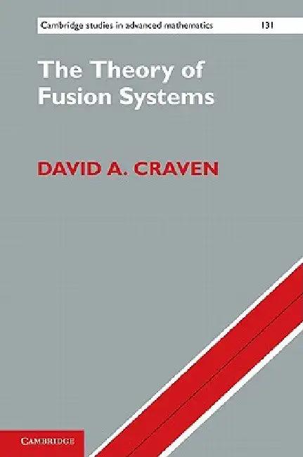 The Theory of Fusion Systems (English, David A. Craven)