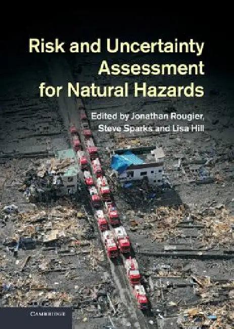 Risk and Uncertainty Assessment for Natural Hazards (English, Jonathan Rougier | Steve Sparks | Lisa Hill)