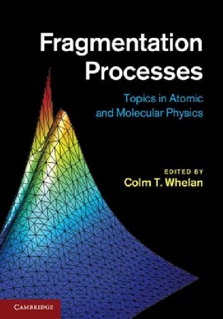 Fragmentation Processes (English, Colm T. Whelan)