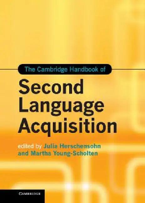 The Cambridge Handbook of Second Language Acquisition (English, Julia Herschensohn | Martha Young-Scholten)
