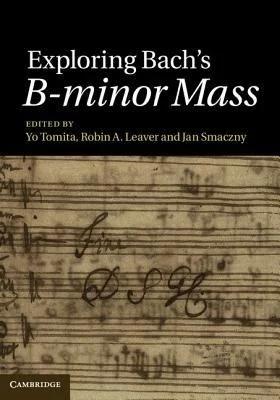 Exploring Bach's B-minor Mass (English, Yo Tomita | Robin A. Leaver | Jan Smaczny)
