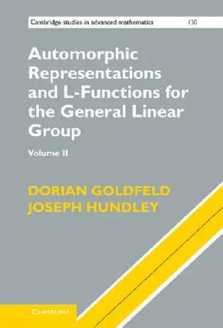 Automorphic Representations and L-Functions for the General Linear Group (English, Dorian Goldfeld | Joseph Hundley | Xander Faber)
