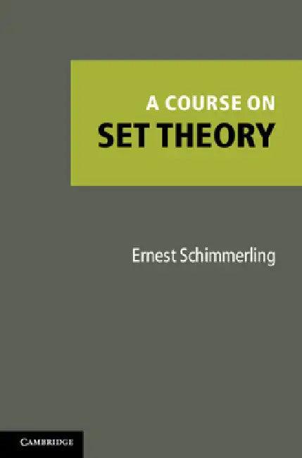 A Course on Set Theory (English, Ernest Schimmerling)