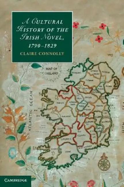 A Cultural History of the Irish Novel, 1790-1829 (English, Claire Connolly)