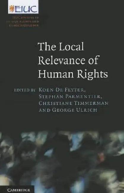 The Local Relevance of Human Rights (English, Koen de Feyter | Stephan Parmentier | Christiane Timmerman)