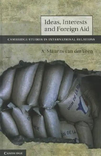 Ideas, Interests and Foreign Aid (English, A. Maurits Van Der Veen)