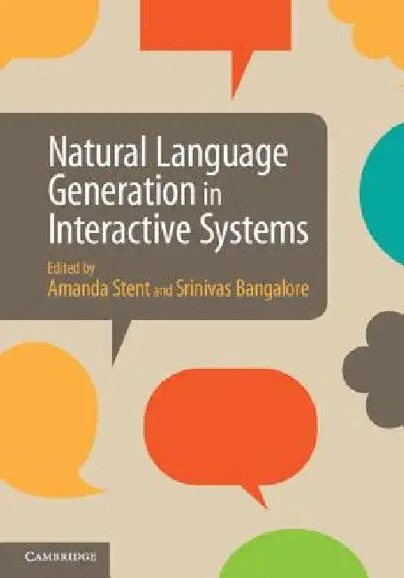 Natural Language Generation in Interactive Systems (English, Amanda Stent | Srinivas Bangalore)