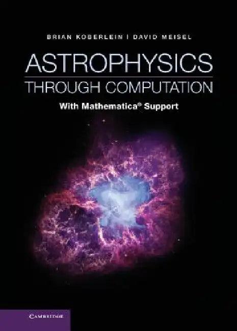 Astrophysics Through Computation (English, Brian Koberlein | David Meisel)