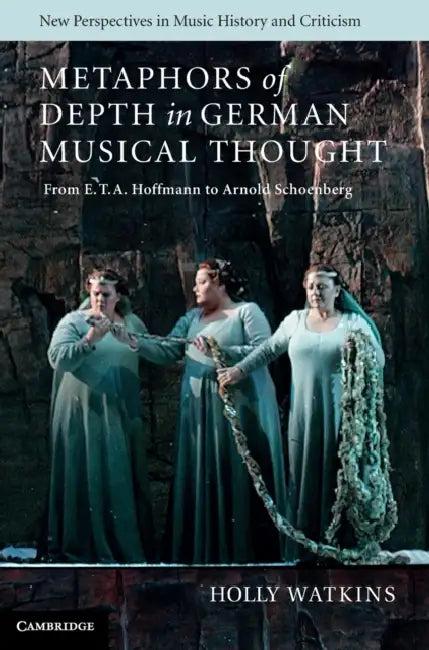 Metaphors of Depth in German Musical Thought (English, Holly Watkins)