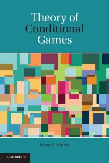 Theory of Conditional Games (English, Wynn C. Stirling)