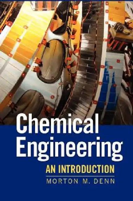 Chemical Engineering (English, Morton M. Denn)