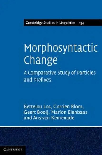 Morphosyntactic Change (English, Bettelou Los | Corrien Blom | Geert Booij)