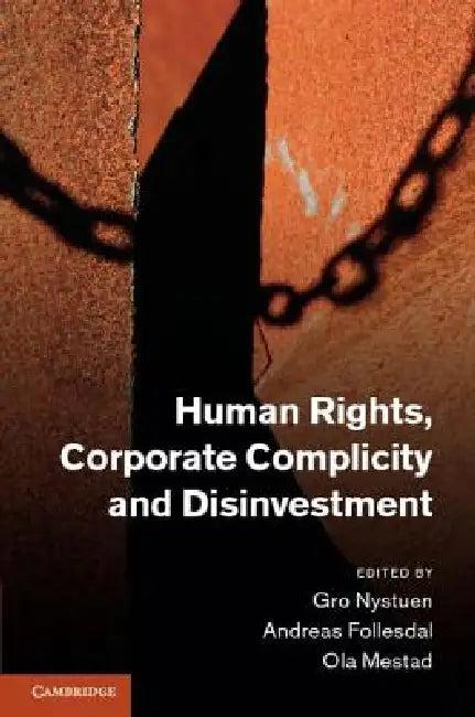 Human Rights, Corporate Complicity and Disinvestment (English, Gro Nystuen | Andreas Follesdal | Ola Mestad)