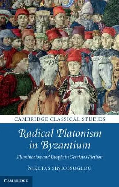 Radical Platonism in Byzantium (English, Niketas Siniossoglou)