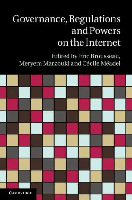 Governance, Regulation and Powers on the Internet (English, Eric Brousseau | Meryem Marzouki | C. Cile M. Adel)