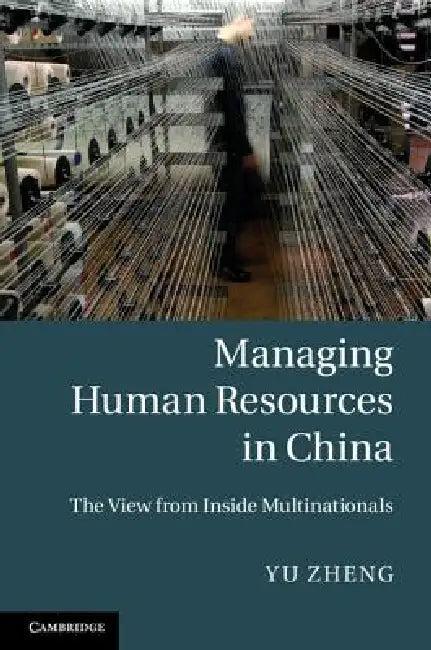 Managing Human Resources in China (English, Yu Zheng)