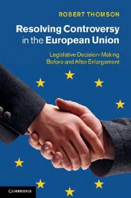 Resolving Controversy in the European Union (English, Robert Thomson)