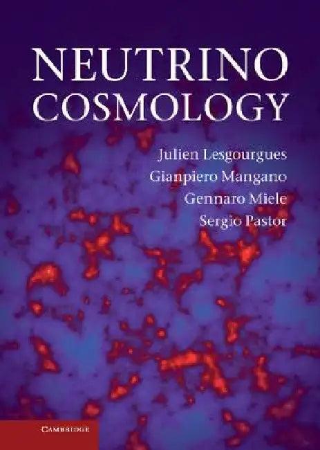 Neutrino Cosmology (English, Julien Lesgourgues | Gianpiero Mangano | Gennaro Miele)