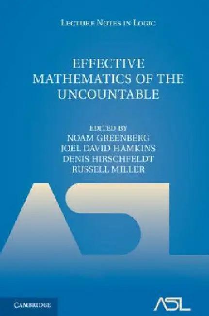 Effective Mathematics of the Uncountable (English, Noam Greenberg | Denis Hirschfeldt | Joel David Hamkins)