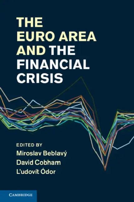 The Euro Area and the Financial Crisis (English, Miroslav Beblavy | David Cobham | L'Udovit Odor)