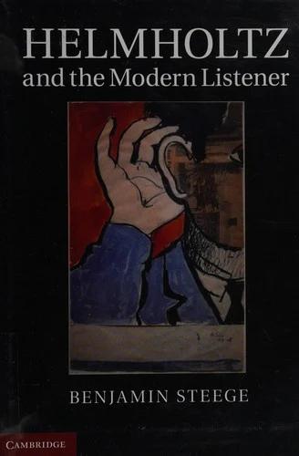 Helmholtz and the Modern Listener (English, Benjamin Steege)