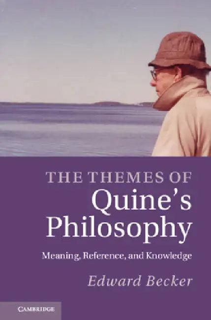 The Themes of Quine's Philosophy (English, Edward Becker)