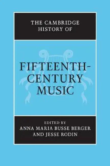 The Cambridge History of Fifteenth-Century Music (English, Anna Maria Busse Berger | Jesse Rodin)