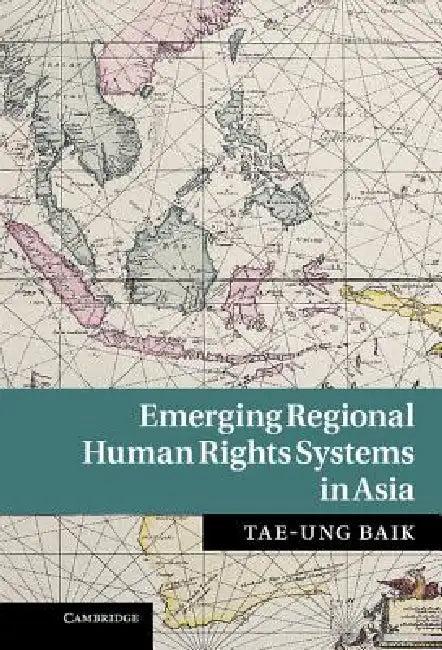 Emerging Regional Human Rights Systems in Asia (English, Tae-Ung Baik)