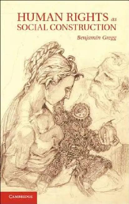 Human Rights as Social Construction (English, Benjamin Greenwood Gregg)