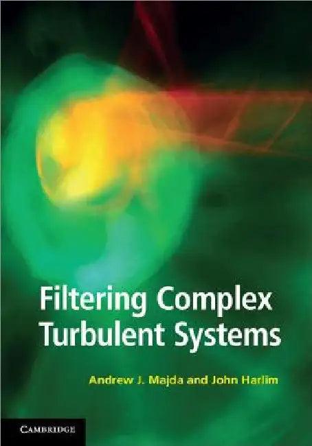 Filtering Complex Turbulent Systems (English, Andrew J. Majda | John Harlim)