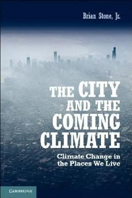 The City and the Coming Climate (English, Brian Stone Jr)
