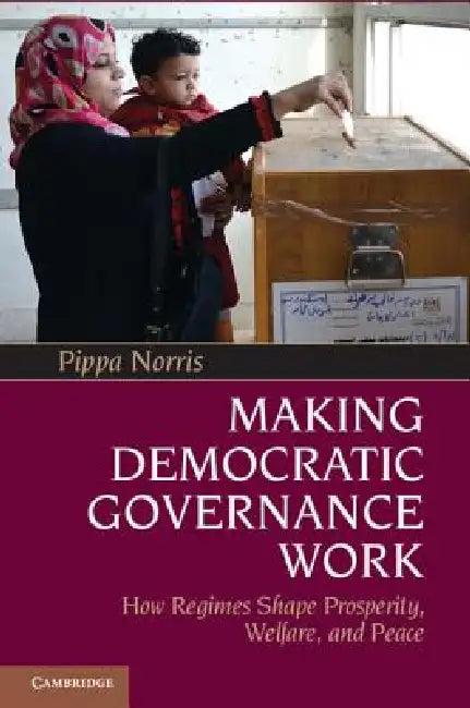 Making Democratic Governance Work (English, Pippa Norris)